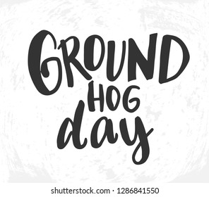 Vector illustration with hand sketched lettering "Groundhog day". Template for card, design, print, poster, t-shirt, party, celebration. Vector lettering typography poster.