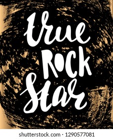 Vector illustration with hand sketched lettering "True rock star". Template for card, design, print, poster, t-shirt. Vector lettering typography poster.