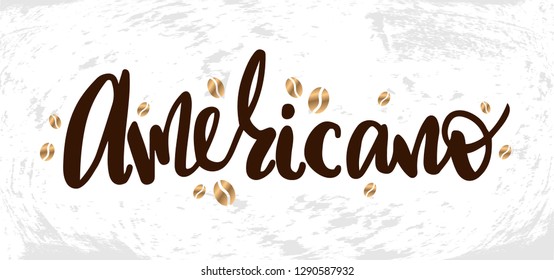 Vector illustration with hand sketched lettering "Americano". Template for cafe, advertising, card, design, print, poster, menu. Vector lettering typography poster.