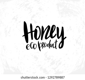 Vector illustration with hand sketched lettering "Honey eco product".  Modern ink calligraphy style. Natural bee products. Template for tag, logo, signboard, design, print, poster.