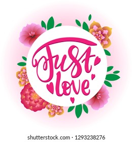 Vector illustration with hand sketched lettering "Just love". Template for t-shirt, signboard, card, design, print, poster. Vector lettering typography poster.