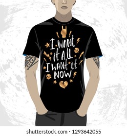 Vector illustration with hand sketched lettering "I want it all, I want it now". Template for gift, design, print, poster, card, tag, magazine.