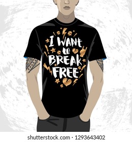 Vector illustration with hand sketched lettering "I want to break free". Template for gift, design, print, poster, card, tag, magazine.