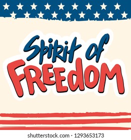 Vector illustration with hand sketched lettering "Spirit of Freedom". Template for card, design, print, poster, t-shirt, party, celebration. Vector lettering typography poster.