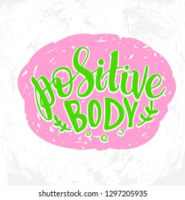 Vector illustration with hand sketched lettering "Body positive". Template for t-shirt, signboard, card, design, print, poster. Vector lettering typography poster.
