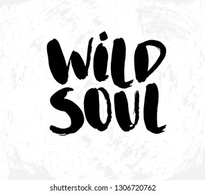 Vector illustration with hand sketched lettering "Wild soul". Template for t-shirt, signboard, card, design, print, poster. Vector lettering typography poster.