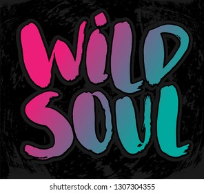 Vector illustration with hand sketched lettering "Wild soul". Template for t-shirt, signboard, card, design, print, poster. Vector lettering typography poster.