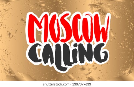 Vector illustration with hand sketched lettering "Moscow calling". Template for t-shirt, signboard, card, design, print, poster. Vector lettering typography poster.