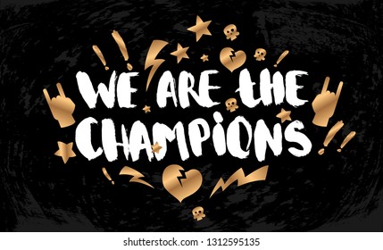 Vector illustration with hand sketched lettering "We are the champions". Template for t-shirt, signboard, card, design, print, poster. Vector lettering typography poster.