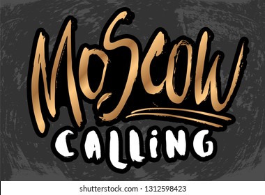 Vector illustration with hand sketched lettering "Moscow calling". Template for t-shirt, signboard, card, design, print, poster. Vector lettering typography poster.