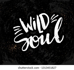 Vector illustration with hand sketched lettering "Wild soul". Template for t-shirt, signboard, card, design, print, poster. Vector lettering typography poster.