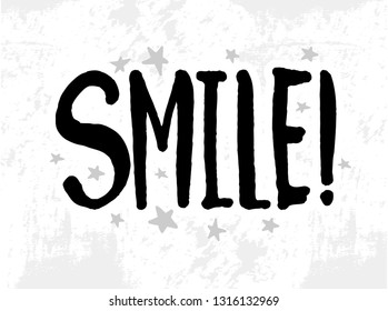 Vector illustration with hand sketched lettering "Smile!". Template for t-shirt, signboard, card, design, print, poster. Vector lettering typography poster.