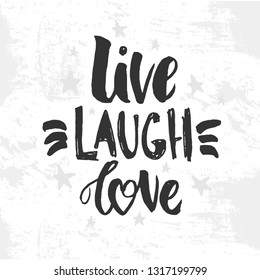 Vector illustration with hand sketched lettering "Live, laugh, love". Template for t-shirt design, signboard, card, print, poster. Vector lettering typography poster.