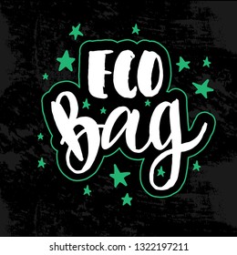 Vector illustration with hand sketched lettering "Eco bag". Template for eco bag, design, signboard, card, print, poster. Vector lettering typography poster.