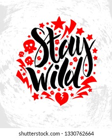 Vector illustration with hand sketched lettering "Stay wild". Template for t-shirt design, signboard, card, print, poster. Vector lettering typography poster.