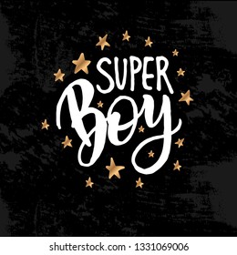 Vector illustration with hand sketched lettering "Super boy". Template for t-shirt design, signboard, card, print, poster. Vector lettering typography poster.