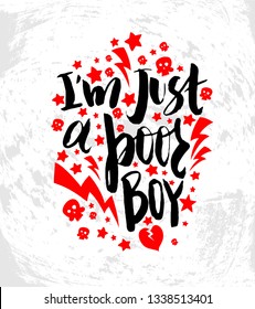 Vector illustration with hand sketched lettering "I'm just a poor boy". Template for t-shirt design, signboard, card, print, poster. Vector lettering typography poster.