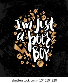 Vector illustration with hand sketched lettering "I'm just a poor boy". Template for t-shirt design, signboard, card, print, poster. Vector lettering typography poster.