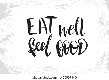 Vector illustration with hand sketched lettering "Eat well, feel good". Template for cafe design, signboard, card, print, poster. Vector lettering typography poster.