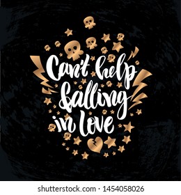 Vector illustration with hand sketched lettering "Can't help falling in love". Template for t-shirt design, signboard, card, print, poster, sticker. Vector lettering typography poster