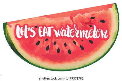 Vector illustration with hand sketched lettering "Let's eat watermelon". Template for t-shirt design, calendar, signboard, card, print, poster. Vector lettering typography poster.