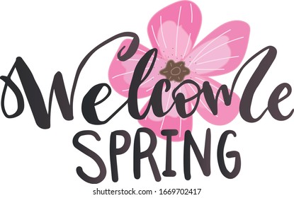 Vector illustration with hand sketched lettering "Welcome spring". Template for t-shirt design, signboard, card, print, poster. Vector lettering typography poster.