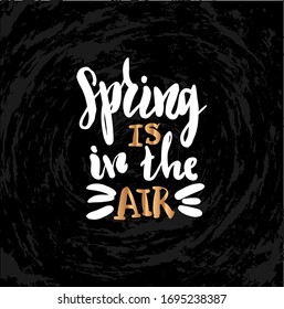 Vector illustration with hand sketched lettering "Spring is in the air". Template for advertising, t-shirt design, signboard, card, print, poster, calendar.