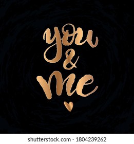 Vector illustration with hand sketched lettering "You and me". Template for t-shirt, signboard, card, print, poster. Vector lettering typography poster.