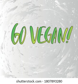 Vector illustration with hand sketched lettering "Go Vegan". Template cover, signboard, card, print, poster. Vector lettering typography poster.