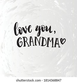 Vector illustration with hand sketched lettering "Love you, grandma". Holiday template. Template cover, signboard, card, print, poster. Vector lettering typography poster.