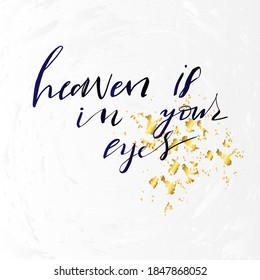 Vector illustration with hand sketched lettering "Heaven in your eyes". Template cover, signboard, card, print, poster. Vector lettering typography poster.