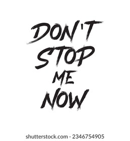 Vector illustration with hand sketched lettering "Don't stop me now". Template for card, design, print, poster, t-shirt. Vector lettering typography poster.