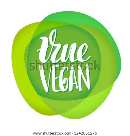 Vector illustration with hand sketched lettering "True vegan". Template for cafe, design, print, poster, card, home interior, t-shirt. Vector lettering typography poster.