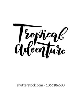 Vector illustration of hand written brush lettering quote Tropical Adventure for cards, greeting cards, prints, posters, t-shirts design