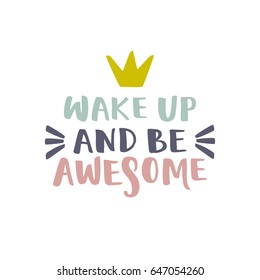 Vector illustration, hand written inspirational phrase isolated on a white background. Wake up and be awesome lettering.