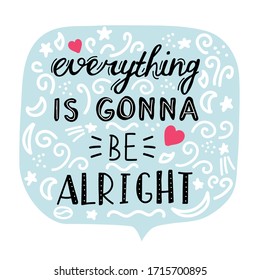 Vector illustration with hand written text - Everysing is gonna be allright. Simple lettering design on white background. Calligraphy phrase.