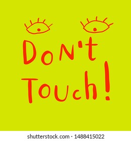 Vector illustration of a handdrawn  eyes and a message "Don't touch!".