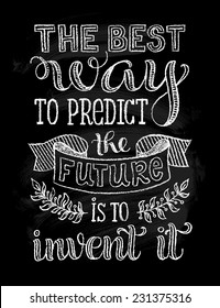 Vector illustration with hand-drawn inscription. "The best way to predict the future is to invent it" poster or postcard. Calligraphic and typographic background on chalk blackboard