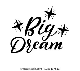 Vector illustration with hand-drawn lettering. Big dream inscription for invitation and greeting card, prints and posters. Calligraphic chalk design