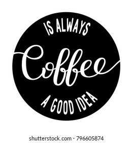 Vector illustration with hand-drawn lettering Coffee. Inscription for prints and posters, menu design, stickers, invitation, greeting cards. Calligraphic and typographic collection. 