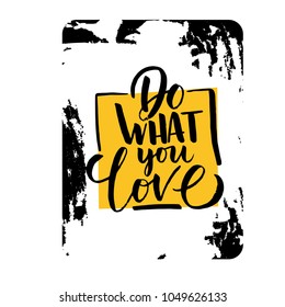 Vector illustration with hand-drawn lettering. "Do what you love" inscription for prints and posters, menu design, invitation and greeting cards