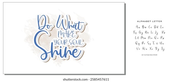 Vector illustration with hand-drawn lettering. "Do what make your soul shine" inscription for prints and posters, invitation and greeting cards 