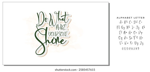 Vector illustration with hand-drawn lettering. "Do what make your soul shine" inscription for prints and posters, invitation and greeting cards 