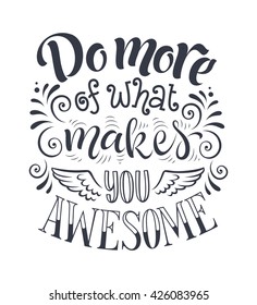 Vector illustration with hand-drawn lettering. "Do more of what makes you awesome" inscription for invitation and greeting card, prints and posters. Calligraphic and typographic design