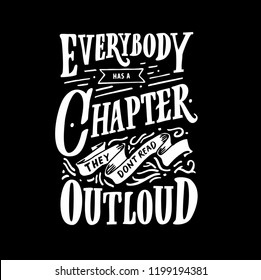 Vector illustration with hand-drawn lettering. "Everybody have chapter, they don't read outloud" inscription for prints and posters, Calligraphic and typographic collection