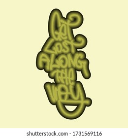 Vector illustration with hand-drawn lettering. "Get lost along the way" inscription for invitation and greeting card, prints and posters. Calligraphic graffiti design