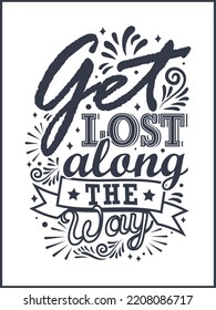 Vector illustration with hand-drawn lettering. "Get lost along the way" inscription for invitation and greeting card, prints and posters. Calligraphic design.