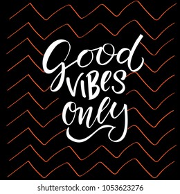 Vector illustration with hand-drawn lettering. "Good vibes only" inscription for prints and posters, invitation and greeting cards