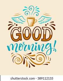 Vector illustration with hand-drawn lettering. Good morning inscription for prints and posters, menu design, invitation and greeting cards. Calligraphic and typographic vintage collection