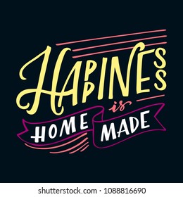 Vector illustration with hand-drawn lettering. "Happiness is home made" inscription for prints and posters, menu design, invitation and greeting cards